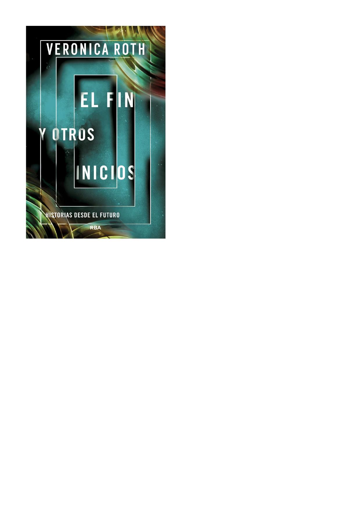 El Fin Y Otros Inicios de Veronica Roth, portada del libro