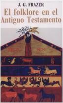 El folklore en el Antiguo Testamento - James George Frazer