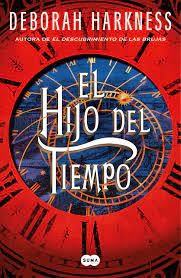 El hijo del tiempo - Deborah Harkness