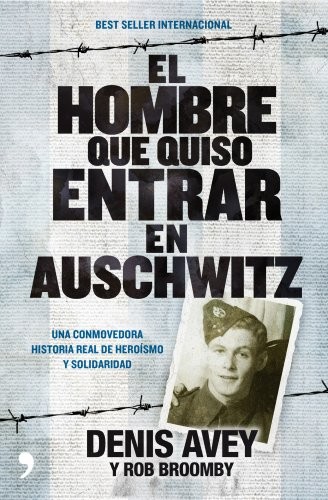 El hombre que quiso entrar en Auschwitz de Denis Avey, portada del libro