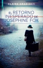 El retorno inesperado de Josephine Fox - Claire Gradidge