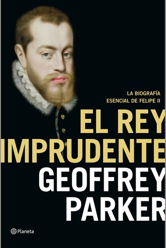 El rey imprudente de Geoffrey Parker, portada del libro