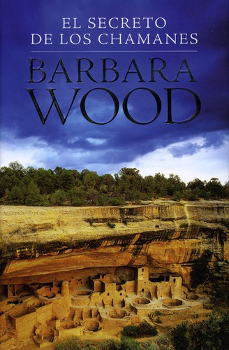 El secreto de los chamanes de Barbara Wood, portada del libro