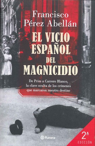 El vicio español del magnicidio de Francisco Pérez Abellán, portada del libro