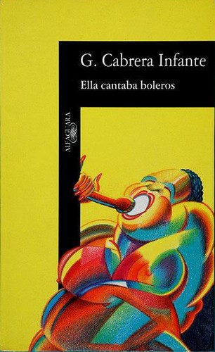 Ella cantaba boleros de Guillermo Cabrera Infante, portada del libro