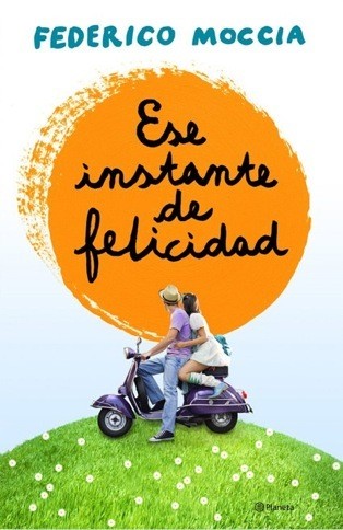 Ese instante de felicidad de Federico Moccia, portada del libro