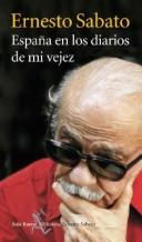 España en los diarios de mi vejez - Ernesto Sabato