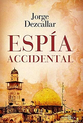 Espía accidental de Jorge Dezcallar de Mazarredo, portada del libro