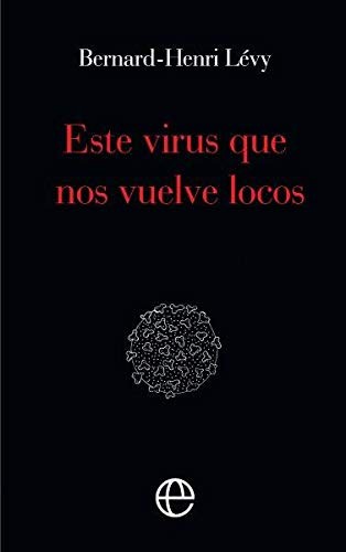 Este virus que nos vuelve locos de Bernard-Henri Lévy, portada del libro