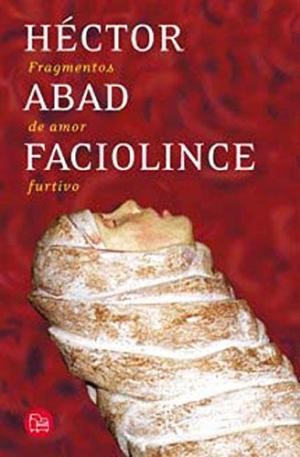 Fragmentos de amor furtivo de Héctor Abad Faciolince, portada del libro