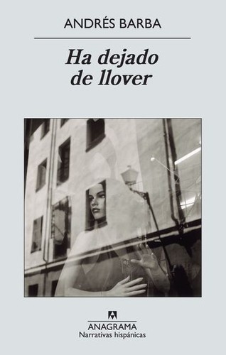 Ha dejado de llover de Andrés Barba, portada del libro