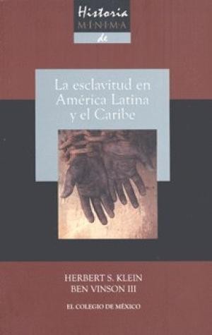 Historia mínima de la esclavitud en América Latina y en el Caribe de Herbert S. Klein, portada del libro