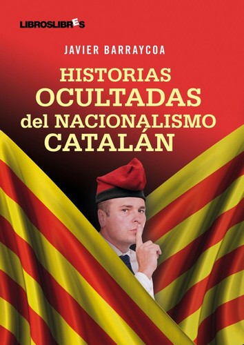 Historias ocultadas del nacionalismo catalán de Javier Barraycoa, portada del libro