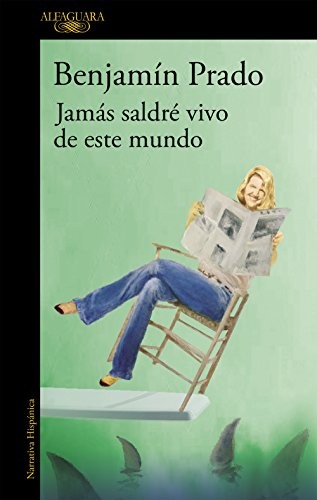Jamás saldré vivo de este mundo de Benjamín Prado, portada del libro