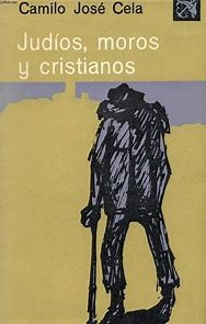 Judíos, moros y cristianos - Camilo José Cela