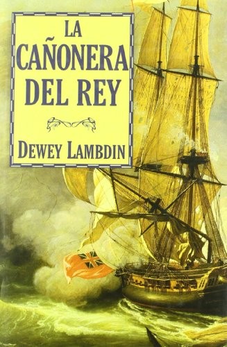 La cañonera del rey de Dewey Lambdin, portada del libro