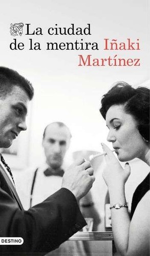 La ciudad de la mentira de Iñaki Martínez, portada del libro