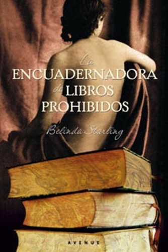 La encuadernadora de libros prohibidos de Belinda Starling, portada del libro