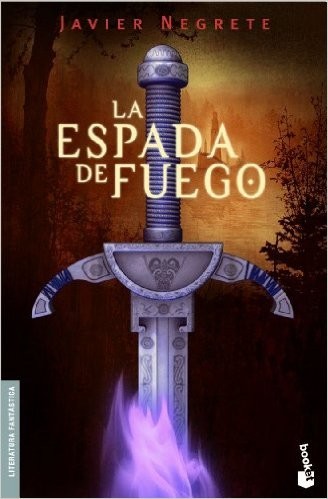 La Espada de Fuego de Javier Negrete, portada del libro
