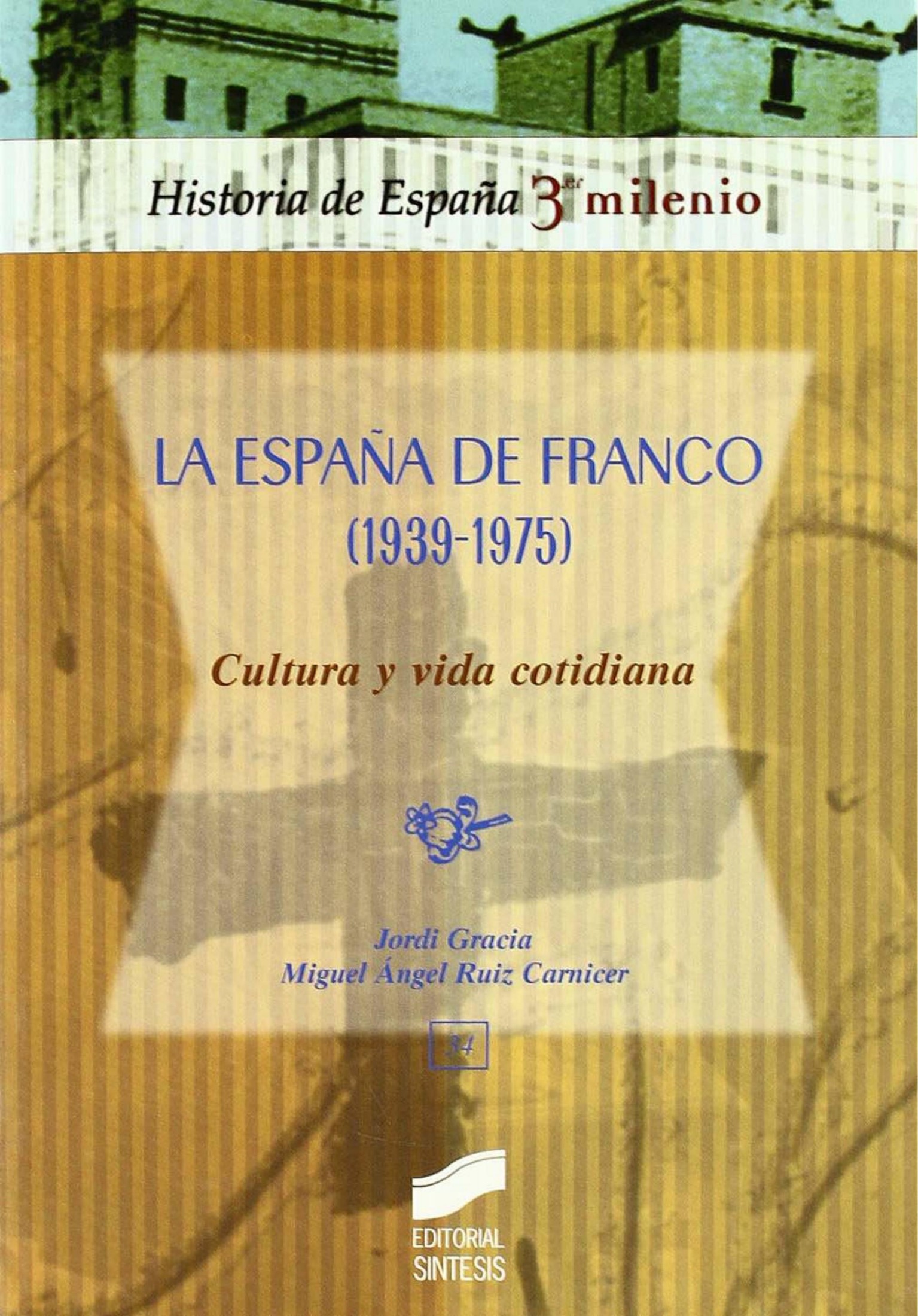 La Espana de Franco 1939-1975 Cultura y vida cotidiana de Jordi Gracia, portada del libro