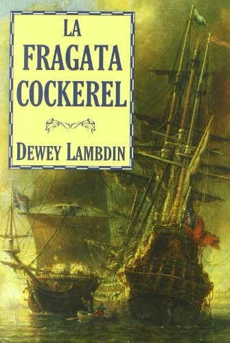 La fragata Cockerel de Dewey Lambdin, portada del libro