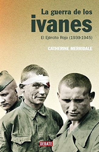 La guerra de los ivanes de Catherine Merridale, portada del libro
