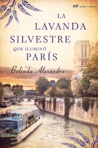 La lavanda silvestre que iluminó París de Belinda Alexandra, portada del libro