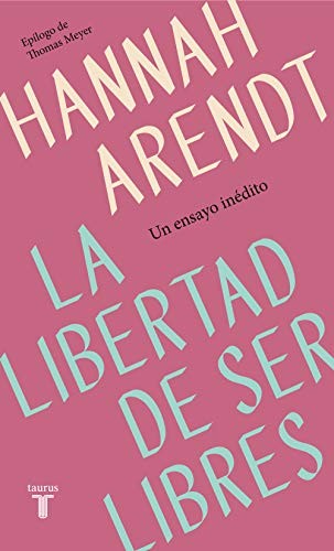 La libertad de ser libres de Hannah Arendt, portada del libro