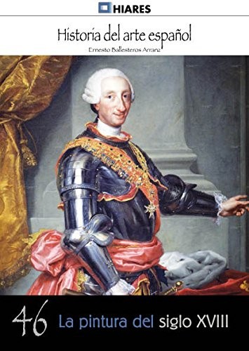 La pintura del siglo XVIII de Ernesto Ballesteros Arranz, portada del libro