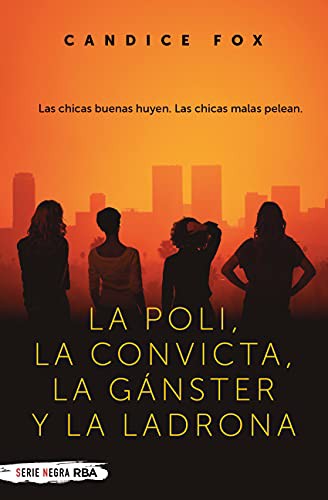 La poli, la convicta, la gánster y la ladrona de Candice Fox, portada del libro