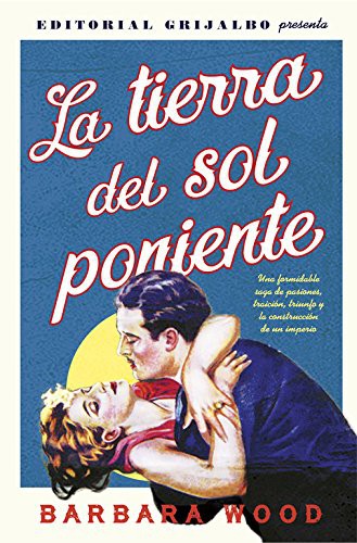 La tierra del sol poniente de Barbara Wood, portada del libro