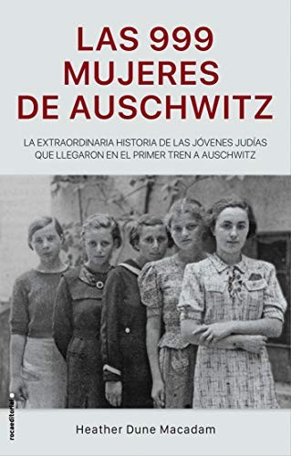 Las 999 mujeres de Auschwitz de Heather Dune Macadam, portada del libro