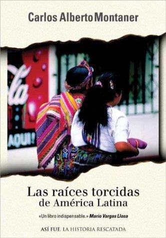 Las raices torcidas de América Latina de Carlos Alberto Montaner, portada del libro
