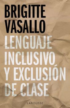 Lenguaje inclusivo y exclusión de clase - Brigitte Vasallo