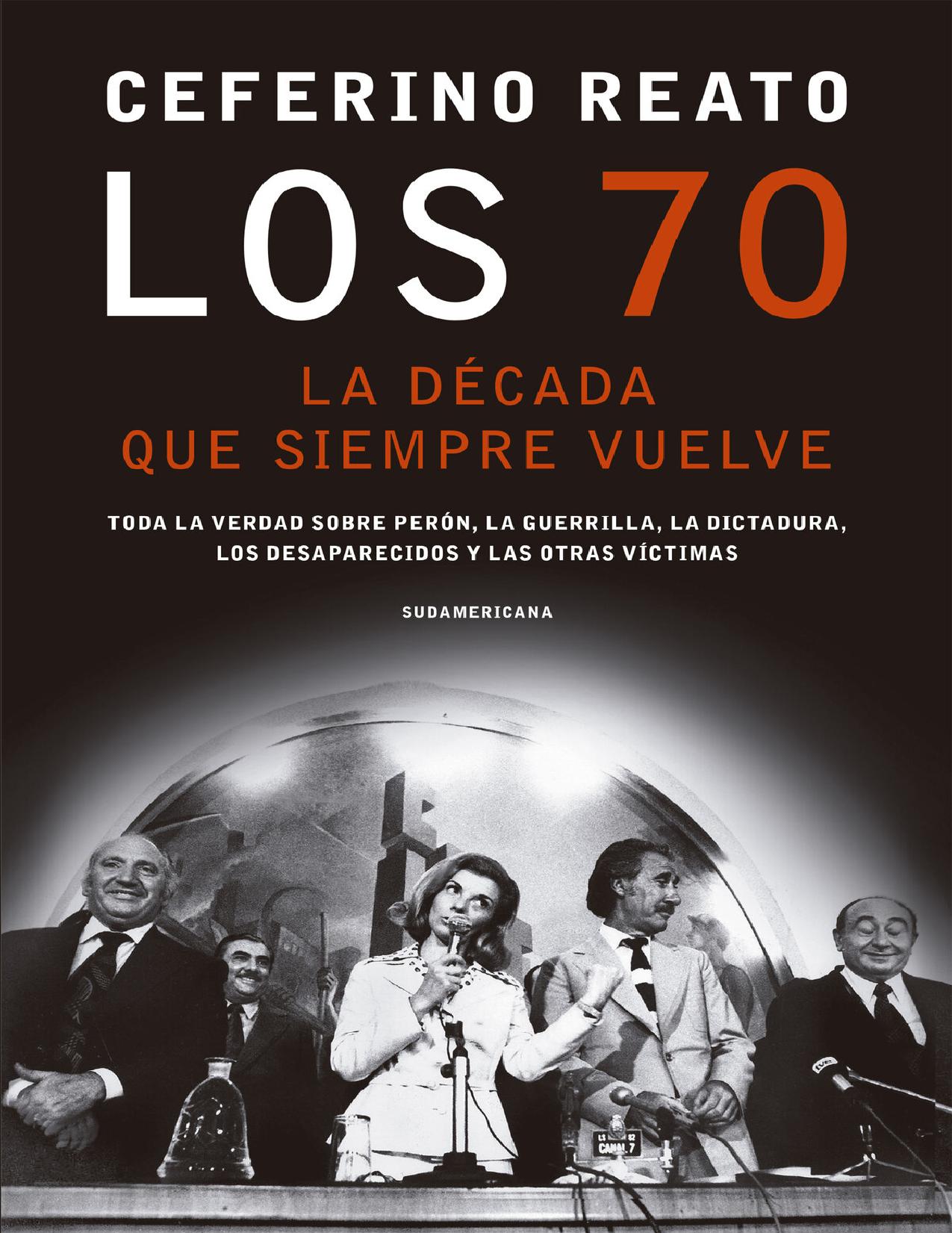 Los 70. La decada que siempre vuelv de Ceferino Reato, portada del libro