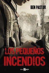 Los pequeños incendios de Ben Pastor, portada del libro