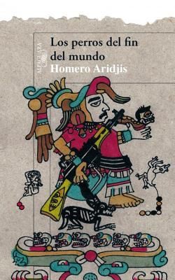 Los perros del fin del mundo de Homero Aridjis, portada del libro