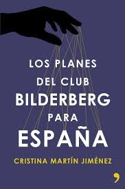 Los planes del club Bilderberg para España de Cristina Martín Jimenez, portada del libro