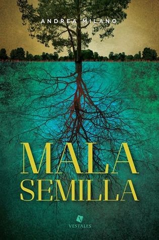 Mala semilla de Andrea Milano, portada del libro