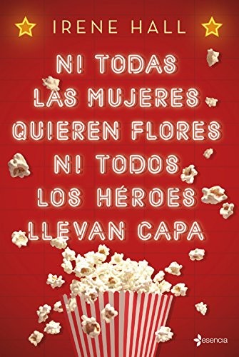 Ni todas las mujeres quieren flores ni todos los héroes llevan capa de Irene Hall, portada del libro