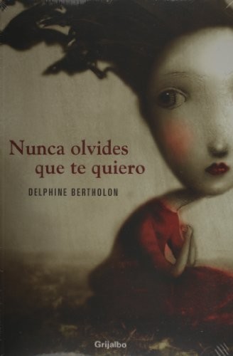 Nunca olvides que te quiero de Delphine Bertholon, portada del libro