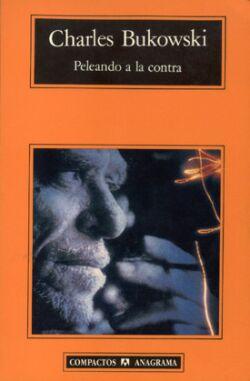 Peleando a la contra de Charles Bukowski, portada del libro