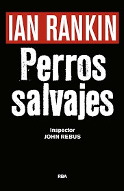 Perros salvajes de Ian Rankin, portada del libro