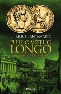 Publio Vitelio Longo y la fábrica de dinero - Enrique Santamaría