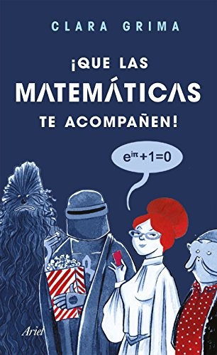 ¡Que las matemáticas te acompañen! de Clara Grima, portada del libro
