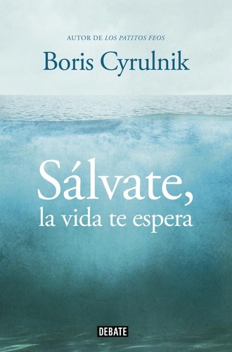 Sálvate, la vida te espera de Boris Cyrulnik, portada del libro