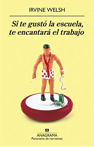 Si te gustó la escuela, te encantará el trabajo de Irvine Welsh, portada del libro