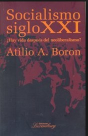 Socialismo siglo XXI - Atilio Borón