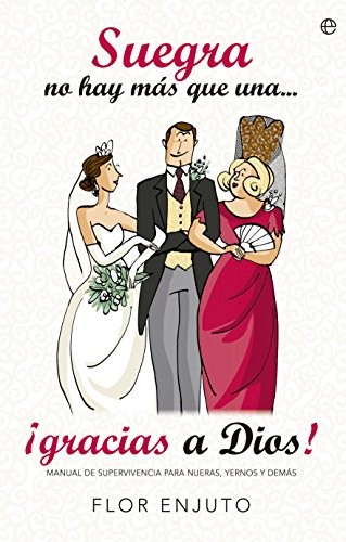 Suegra no hay más que una… ¡gracias a Dios! de Flor Enjuto, portada del libro