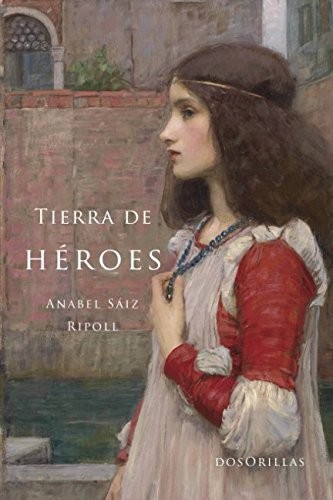 Tierra de héroes de Anabel Sáiz Ripoll, portada del libro